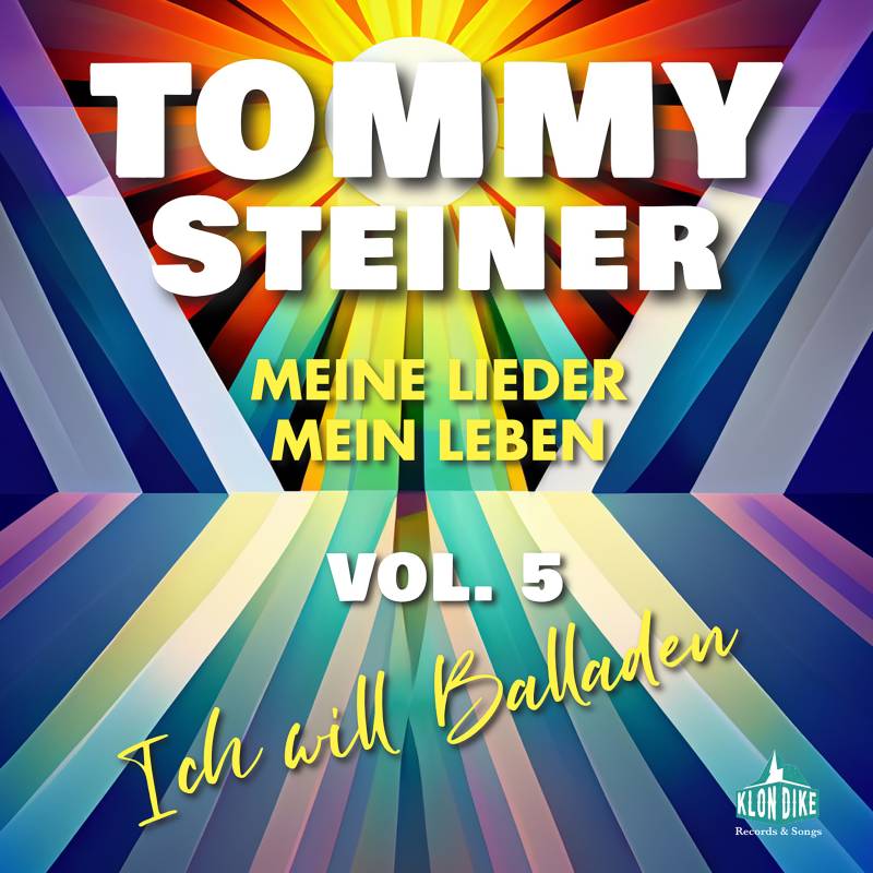 TOMMY STEINER &bdquo;Meine Lieder &ndash; Mein Leben&ldquo;  VOL.5  Ich will Balladen
